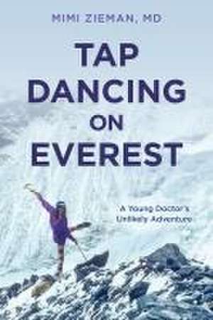 Tap Dancing on Everest de Mimi Zieman