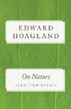 On Nature de Edward Hoagland