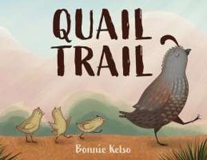 Quail Trail de Bonnie Kelso