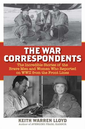 The War Correspondents de Keith Warren Lloyd