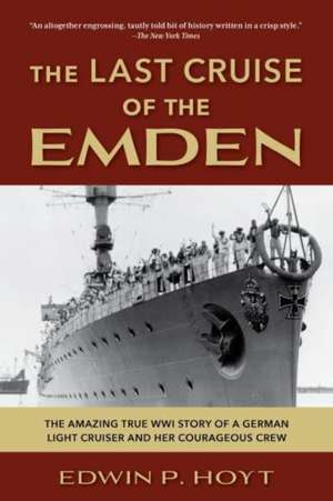 The Last Cruise of the Emden de Edwin P Hoyt