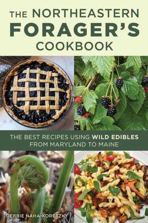 Northeastern Forager's Cookbook de Debbie Naha-Koretzky