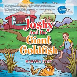 Joshy and the Giant Goldfish de Martha Lynn