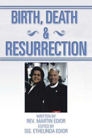 Birth, Death & Resurrection de Rev Martin Edior