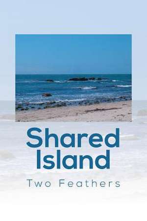 Shared Island de Two Feathers