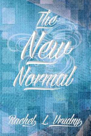 The New Normal de Rachel L. Vrudny