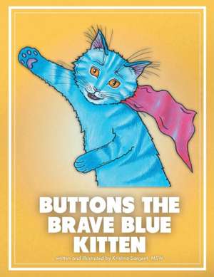 Buttons the Brave Blue Kitten de Kristina Sargent Msw