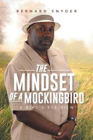 The Mindset of a Mockingbird de Bernard Snyder