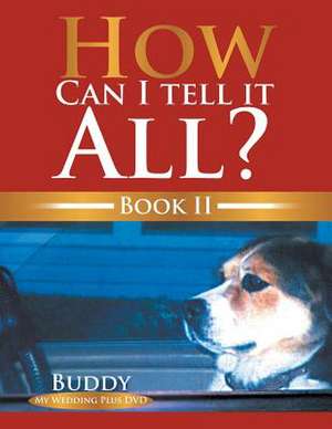 How Can I Tell It All? Book II de Buddy