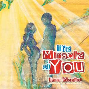 The Miracle of You de Joan Mantini