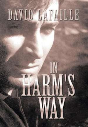 In Harm's Way de David Lafaille