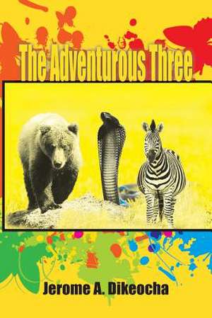 The Adventurous Three de Jerome a. Dikeocha