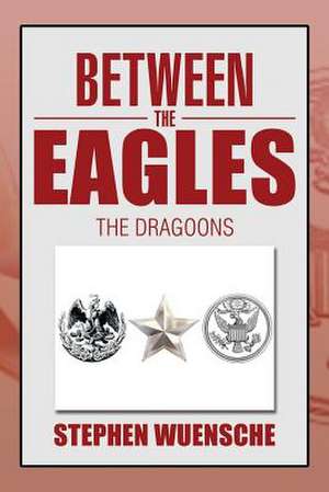 Between the Eagles de Stephen Wuensche