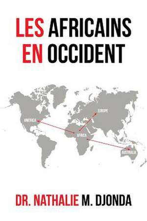 Les Africains En Occident de Nathalie M. Djonda