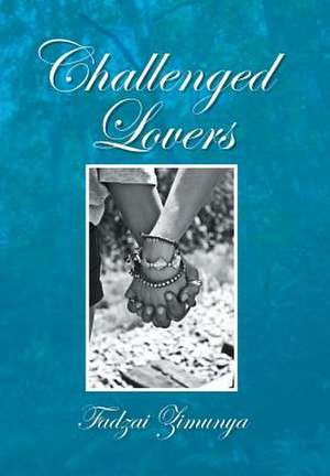 Challenged Lovers de Fadzai Zimunya