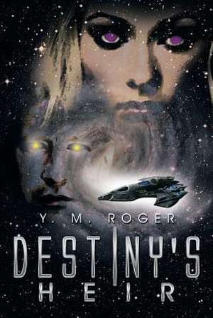 Destiny's Heir de Y. M. Roger