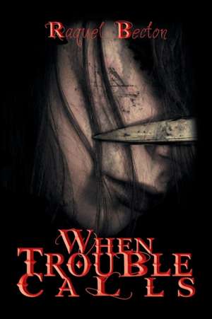 When Trouble Calls de Raquel Becton