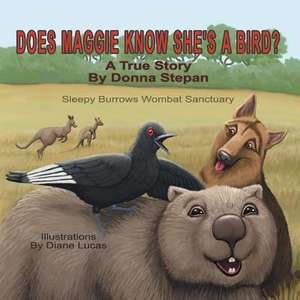 Does Maggie Know She's a Bird? de Donna Stepan