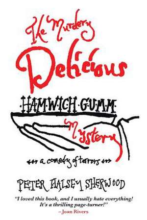 The Murdery Delicious Hamwich Gumm Mystery de Peter Halsey Sherwood