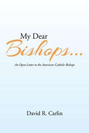 My Dear Bishops . . . de David R. Carlin