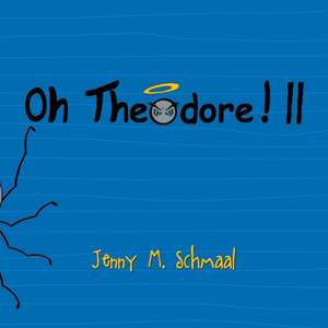 Oh Theodore! II de Jenny M. Schmaal