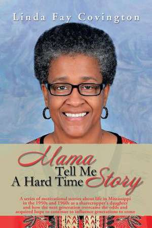 Mama Tell Me a Hard Time Story de Linda Fay Covington