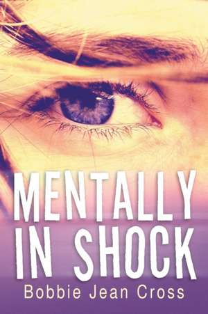 Mentally in Shock de Bobbie Jean Cross