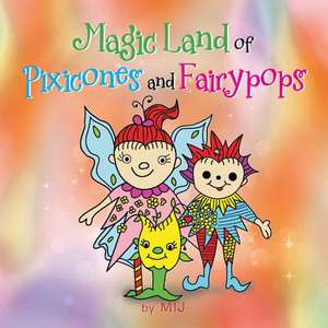 Magic Land of Pixicones and Fairypops de Mij