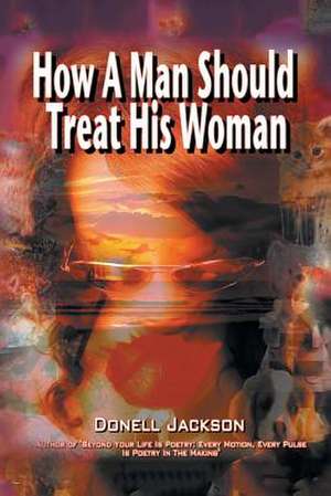 How a Man Should Treat His Woman de Donell Jackson