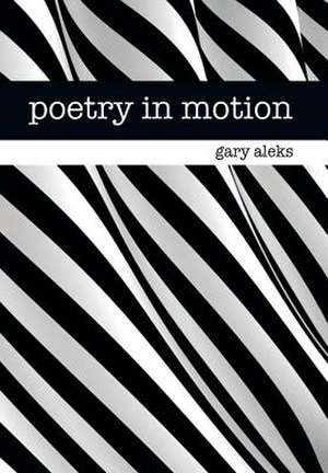 Poetry in Motion de Gary Aleks