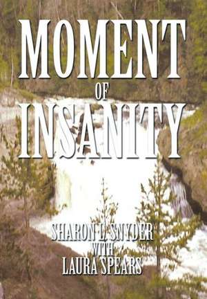 Moment of Insanity de Sharon L. Snyder