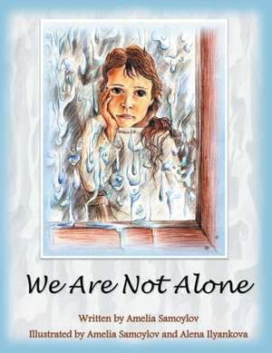 We Are Not Alone de Amelia Samoylov