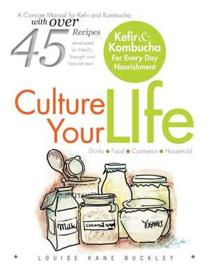 Culture Your Life de Nd Louise Kane Buckley Ntp