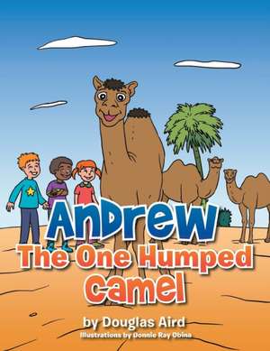 Andrew the One Humped Camel de Douglas Aird