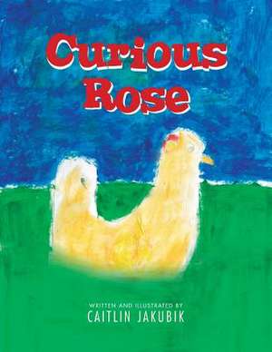 Curious Rose de Caitlin Jakubik