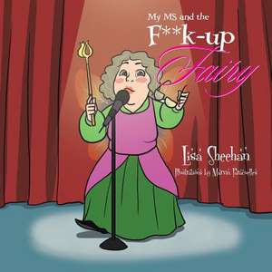 My MS and the F**k-Up Fairy de Lisa Sheehan