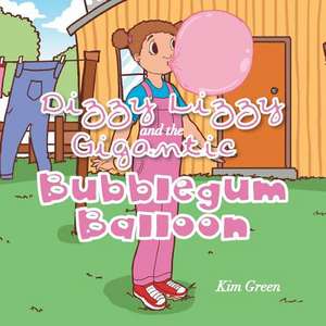 Dizzy Lizzy and the Gigantic Bubblegum Balloon de Kim Green