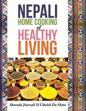 Nepali Home Cooking for Healthy Living de Sharada Jnawali