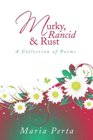 Murky, Rancid & Rust de Maria Perta