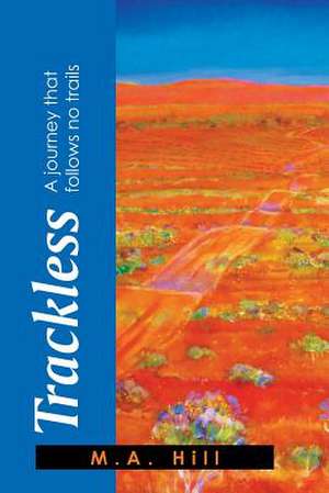 Trackless de M. A. Hill