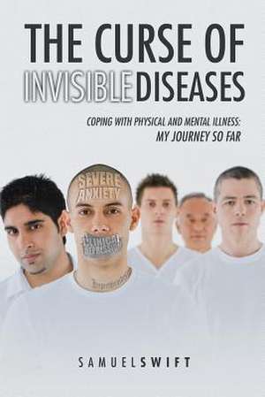 The Curse of Invisible Diseases de Samuel Swift