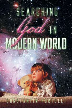 Searching God in Modern World de Constantin Portelli