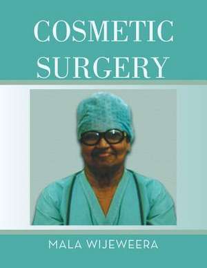 Cosmetic Surgery de Mala Wijeweera