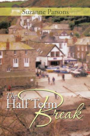 The Half Term Break de Suzanne Parsons