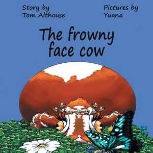 The Frowny Face Cow de Tom Althouse