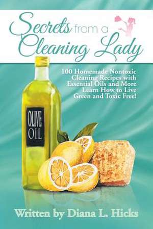 Secrets from a Cleaning Lady de Diana L. Hicks