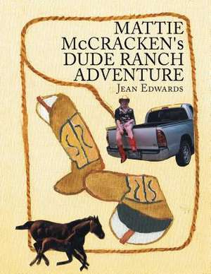 Mattie McCracken's Dude Ranch Adventure de Jean Edwards