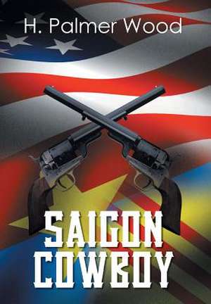 Saigon Cowboy de H. Palmer Wood