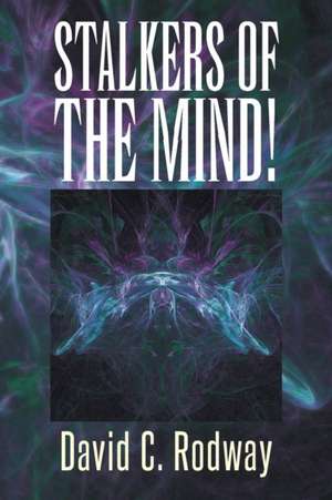 Stalkers of the Mind! de David C. Rodway