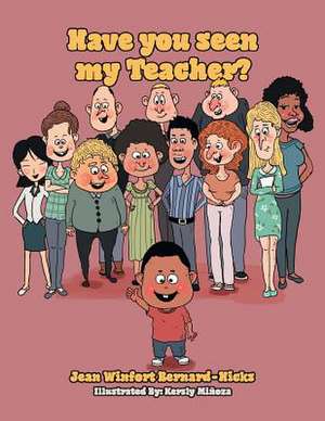 Have You Seen My Teacher? de Jean Winfort Bernard-Hicks